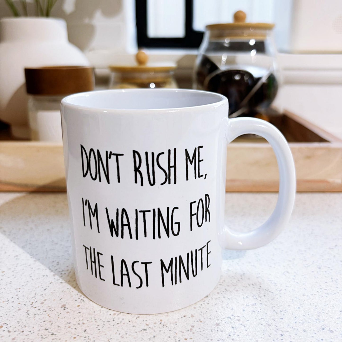 "Don't rush me, I'm waiting for the last minute" Ceramic Mug