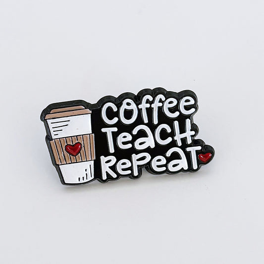 Coffee Teach Repeat Pin